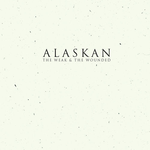 Alaskan - The Weak & The Wounded